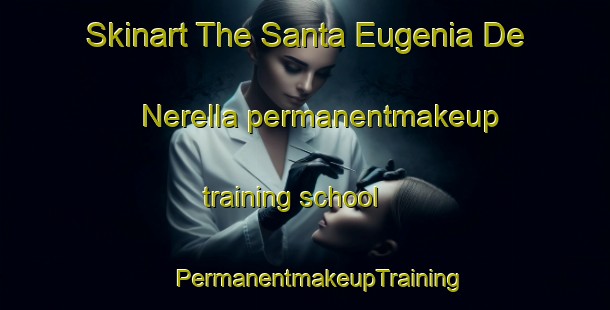 Skinart The Santa Eugenia De Nerella permanentmakeup training school | #PermanentmakeupTraining #PermanentmakeupClasses #SkinartTraining-Spain