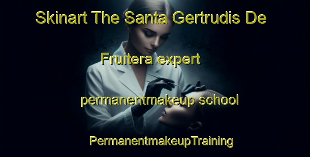 Skinart The Santa Gertrudis De Fruitera expert permanentmakeup school | #PermanentmakeupTraining #PermanentmakeupClasses #SkinartTraining-Spain