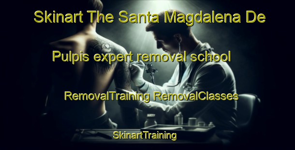 Skinart The Santa Magdalena De Pulpis expert removal school | #RemovalTraining #RemovalClasses #SkinartTraining-Spain