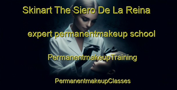 Skinart The Siero De La Reina expert permanentmakeup school | #PermanentmakeupTraining #PermanentmakeupClasses #SkinartTraining-Spain