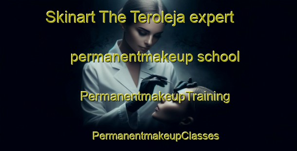 Skinart The Teroleja expert permanentmakeup school | #PermanentmakeupTraining #PermanentmakeupClasses #SkinartTraining-Spain