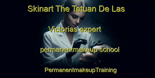 Skinart The Tetuan De Las Victorias expert permanentmakeup school | #PermanentmakeupTraining #PermanentmakeupClasses #SkinartTraining-Spain