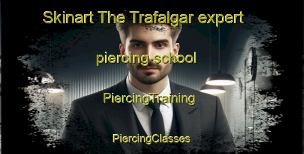 Skinart The Trafalgar expert piercing school | #PiercingTraining #PiercingClasses #SkinartTraining-Spain