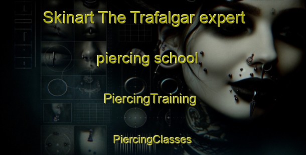 Skinart The Trafalgar expert piercing school | #PiercingTraining #PiercingClasses #SkinartTraining-Spain