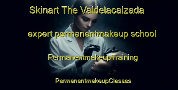 Skinart The Valdelacalzada expert permanentmakeup school | #PermanentmakeupTraining #PermanentmakeupClasses #SkinartTraining-Spain