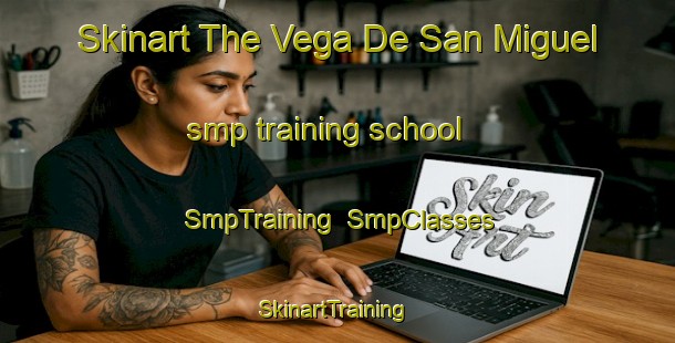 Skinart The Vega De San Miguel smp training school | SmpTraining | SmpClasses | SkinartTraining-Spain
