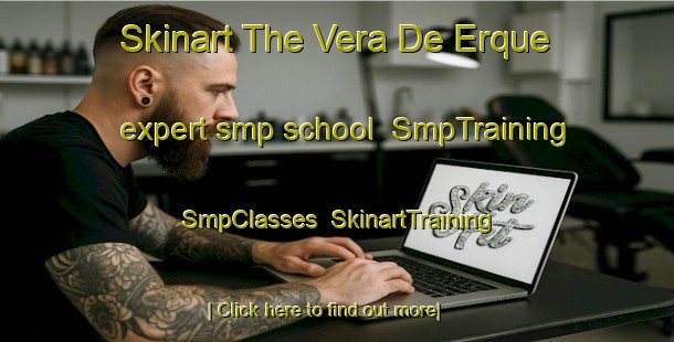 Skinart The Vera De Erque expert smp school | SmpTraining | SmpClasses | SkinartTraining-Spain