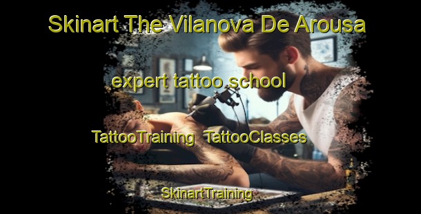 Skinart The Vilanova De Arousa expert tattoo school | TattooTraining | TattooClasses | SkinartTraining-Spain