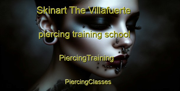Skinart The Villafuerte piercing training school | PiercingTraining | PiercingClasses | SkinartTraining-Spain