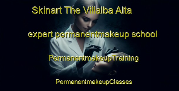 Skinart The Villalba Alta expert permanentmakeup school | #PermanentmakeupTraining #PermanentmakeupClasses #SkinartTraining-Spain