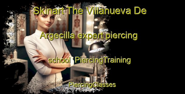 Skinart The Villanueva De Argecilla expert piercing school | #PiercingTraining #PiercingClasses #SkinartTraining-Spain