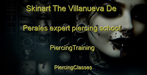 Skinart The Villanueva De Perales expert piercing school | #PiercingTraining #PiercingClasses #SkinartTraining-Spain