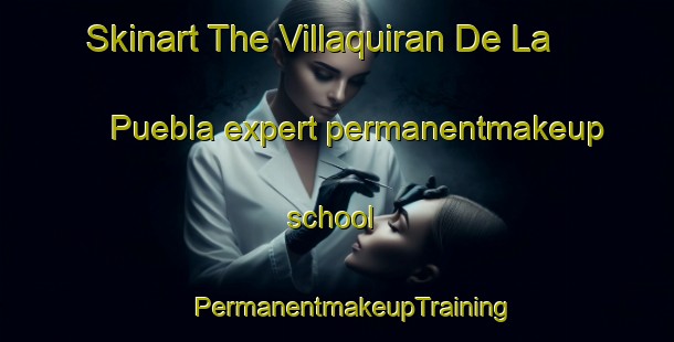 Skinart The Villaquiran De La Puebla expert permanentmakeup school | #PermanentmakeupTraining #PermanentmakeupClasses #SkinartTraining-Spain