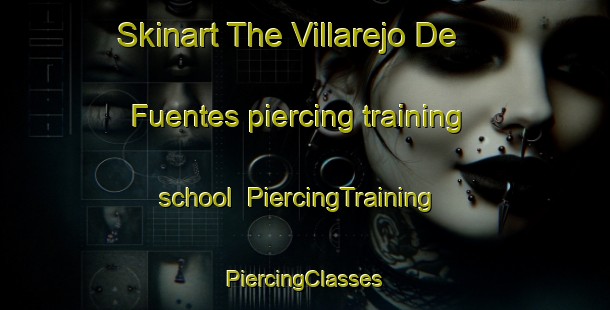 Skinart The Villarejo De Fuentes piercing training school | #PiercingTraining #PiercingClasses #SkinartTraining-Spain