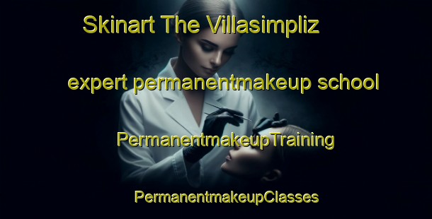 Skinart The Villasimpliz expert permanentmakeup school | #PermanentmakeupTraining #PermanentmakeupClasses #SkinartTraining-Spain