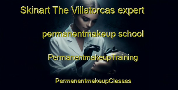 Skinart The Villatorcas expert permanentmakeup school | #PermanentmakeupTraining #PermanentmakeupClasses #SkinartTraining-Spain