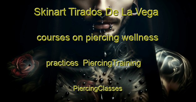 Skinart Tirados De La Vega courses on piercing wellness practices | #PiercingTraining #PiercingClasses #SkinartTraining-Spain