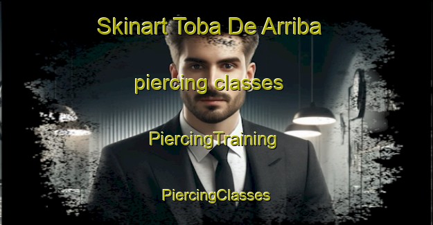 Skinart Toba De Arriba piercing classes | #PiercingTraining #PiercingClasses #SkinartTraining-Spain