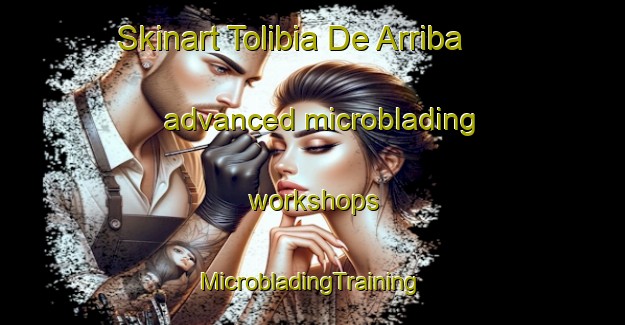 Skinart Tolibia De Arriba advanced microblading workshops | #MicrobladingTraining #MicrobladingClasses #SkinartTraining-Spain