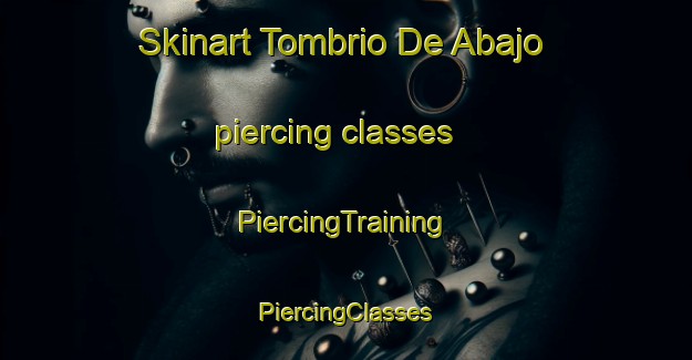 Skinart Tombrio De Abajo piercing classes | #PiercingTraining #PiercingClasses #SkinartTraining-Spain