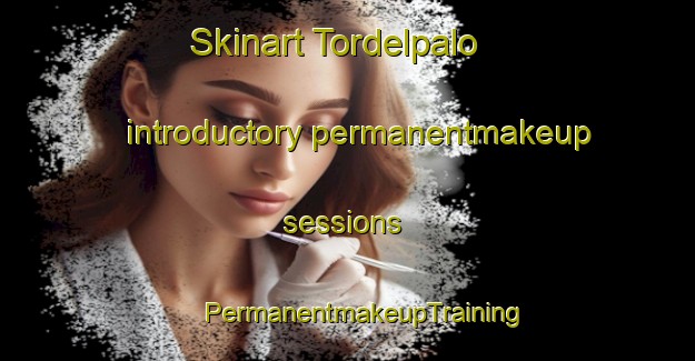 Skinart Tordelpalo introductory permanentmakeup sessions | #PermanentmakeupTraining #PermanentmakeupClasses #SkinartTraining-Spain