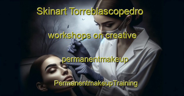 Skinart Torreblascopedro workshops on creative permanentmakeup | #PermanentmakeupTraining #PermanentmakeupClasses #SkinartTraining-Spain