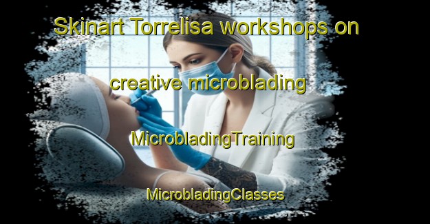 Skinart Torrelisa workshops on creative microblading | #MicrobladingTraining #MicrobladingClasses #SkinartTraining-Spain