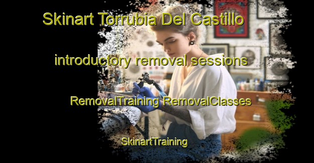 Skinart Torrubia Del Castillo introductory removal sessions | #RemovalTraining #RemovalClasses #SkinartTraining-Spain