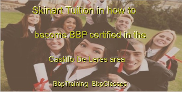 Skinart Tuition in how to become BBP certified in the Castillo De Leres area | BbpTraining | BbpClasses | SkinartTraining-Spain