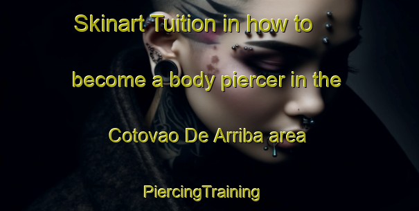 Skinart Tuition in how to become a body piercer in the Cotovao De Arriba area | PiercingTraining | PiercingClasses | SkinartTraining-Spain
