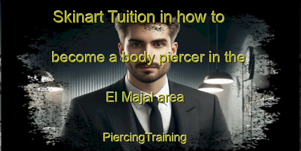 Skinart Tuition in how to become a body piercer in the El Majal area | PiercingTraining | PiercingClasses | SkinartTraining-Spain