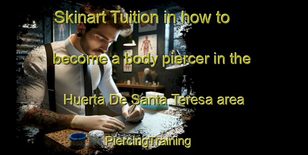 Skinart Tuition in how to become a body piercer in the Huerta De Santa Teresa area | PiercingTraining | PiercingClasses | SkinartTraining-Spain