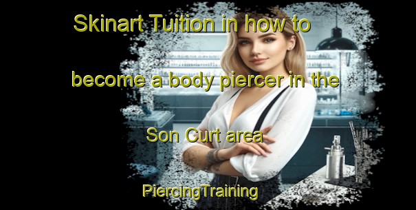 Skinart Tuition in how to become a body piercer in the Son Curt area | PiercingTraining | PiercingClasses | SkinartTraining-Spain