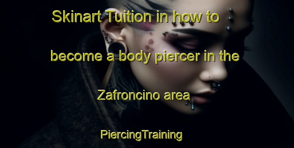 Skinart Tuition in how to become a body piercer in the Zafroncino area | PiercingTraining | PiercingClasses | SkinartTraining-Spain