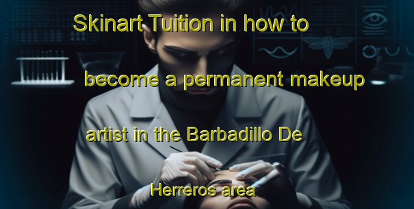 Skinart Tuition in how to become a permanent makeup artist in the Barbadillo De Herreros area | PermanentmakeupTraining | PermanentmakeupClasses | SkinartTraining-Spain
