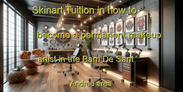 Skinart Tuition in how to become a permanent makeup artist in the Barri De Sant Andreu area | PermanentmakeupTraining | PermanentmakeupClasses | SkinartTraining-Spain