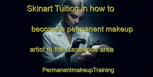 Skinart Tuition in how to become a permanent makeup artist in the Casarrosa area | PermanentmakeupTraining | PermanentmakeupClasses | SkinartTraining-Spain