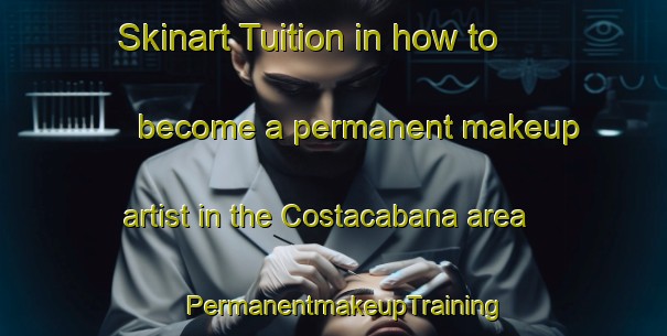 Skinart Tuition in how to become a permanent makeup artist in the Costacabana area | PermanentmakeupTraining | PermanentmakeupClasses | SkinartTraining-Spain