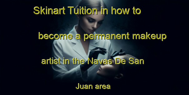 Skinart Tuition in how to become a permanent makeup artist in the Navas De San Juan area | PermanentmakeupTraining | PermanentmakeupClasses | SkinartTraining-Spain