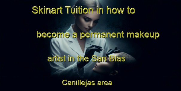 Skinart Tuition in how to become a permanent makeup artist in the San Blas Canillejas area | PermanentmakeupTraining | PermanentmakeupClasses | SkinartTraining-Spain