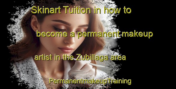 Skinart Tuition in how to become a permanent makeup artist in the Zubillaga area | PermanentmakeupTraining | PermanentmakeupClasses | SkinartTraining-Spain