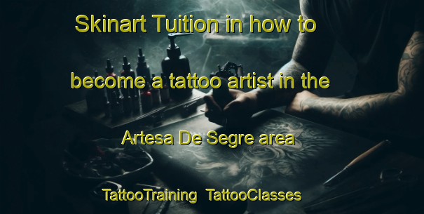 Skinart Tuition in how to become a tattoo artist in the Artesa De Segre area | TattooTraining | TattooClasses | SkinartTraining-Spain