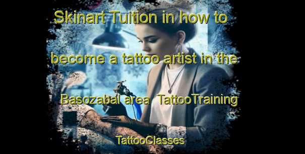 Skinart Tuition in how to become a tattoo artist in the Basozabal area | TattooTraining | TattooClasses | SkinartTraining-Spain