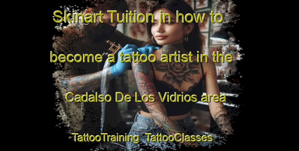 Skinart Tuition in how to become a tattoo artist in the Cadalso De Los Vidrios area | TattooTraining | TattooClasses | SkinartTraining-Spain