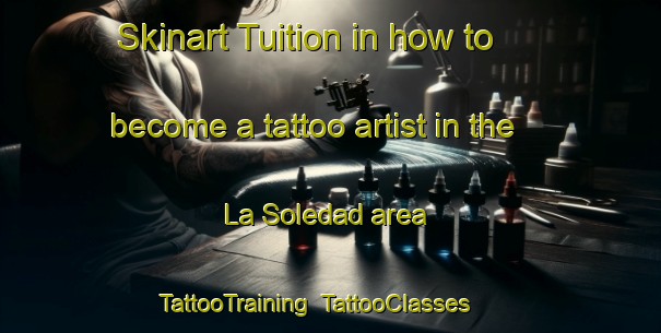 Skinart Tuition in how to become a tattoo artist in the La Soledad area | TattooTraining | TattooClasses | SkinartTraining-Spain