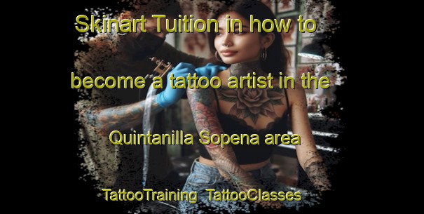 Skinart Tuition in how to become a tattoo artist in the Quintanilla Sopena area | TattooTraining | TattooClasses | SkinartTraining-Spain