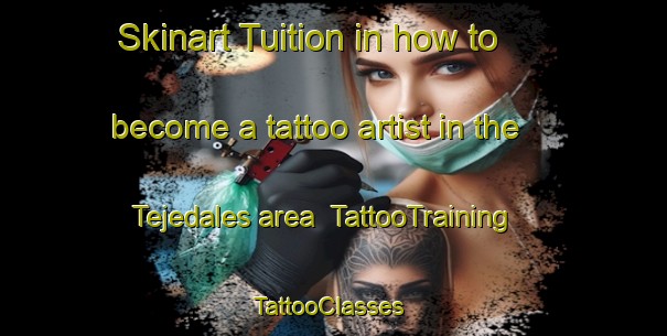 Skinart Tuition in how to become a tattoo artist in the Tejedales area | TattooTraining | TattooClasses | SkinartTraining-Spain