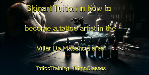 Skinart Tuition in how to become a tattoo artist in the Villar De Plasencia area | TattooTraining | TattooClasses | SkinartTraining-Spain