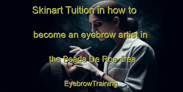 Skinart Tuition in how to become an eyebrow artist in the Boada De Roa area | EyebrowTraining | EyebrowClasses | SkinartTraining-Spain