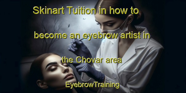 Skinart Tuition in how to become an eyebrow artist in the Chovar area | EyebrowTraining | EyebrowClasses | SkinartTraining-Spain